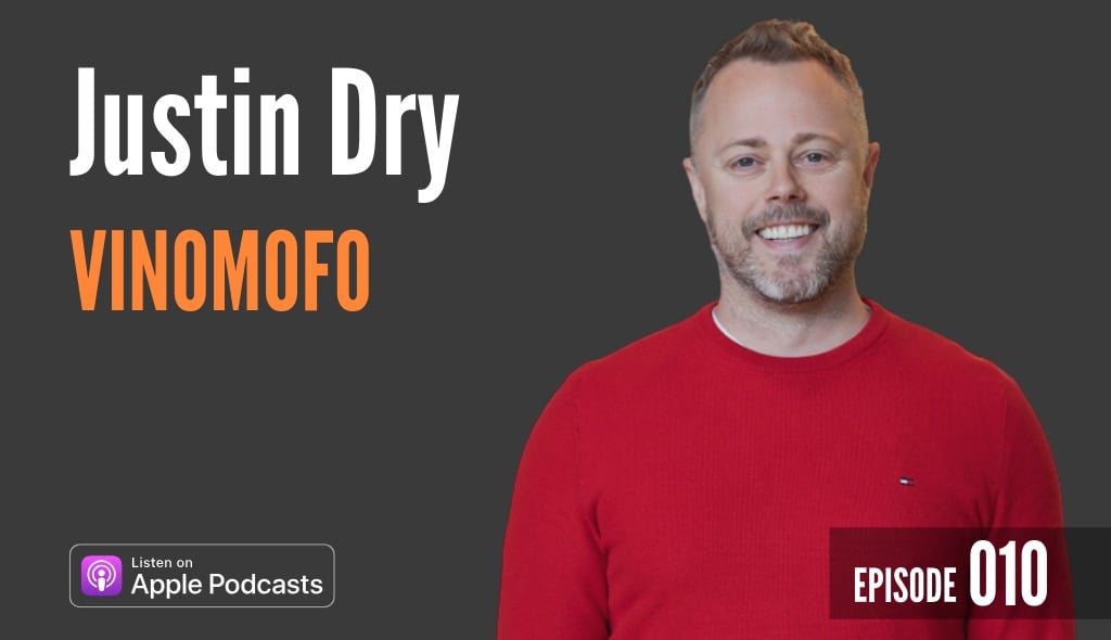 You are currently viewing How Vinomofo built a community​ of loyal  mofos, with Justin Dry | Episode 010